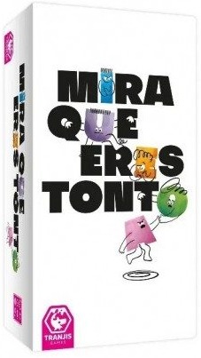 mira que eres tontoa
