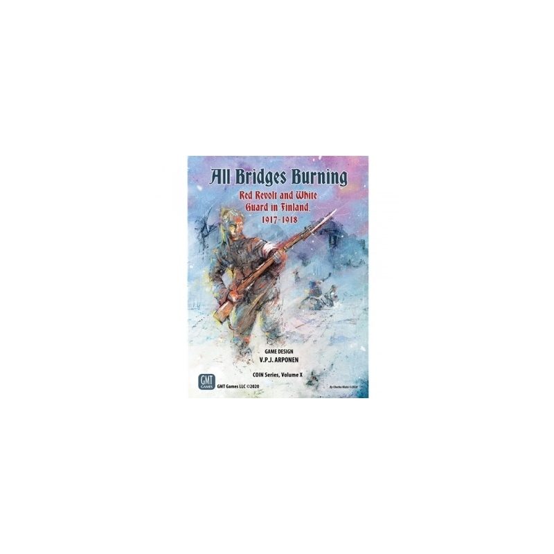 All Bridges Burning: Red Revolt and White Guard in Finland, 1917-1918