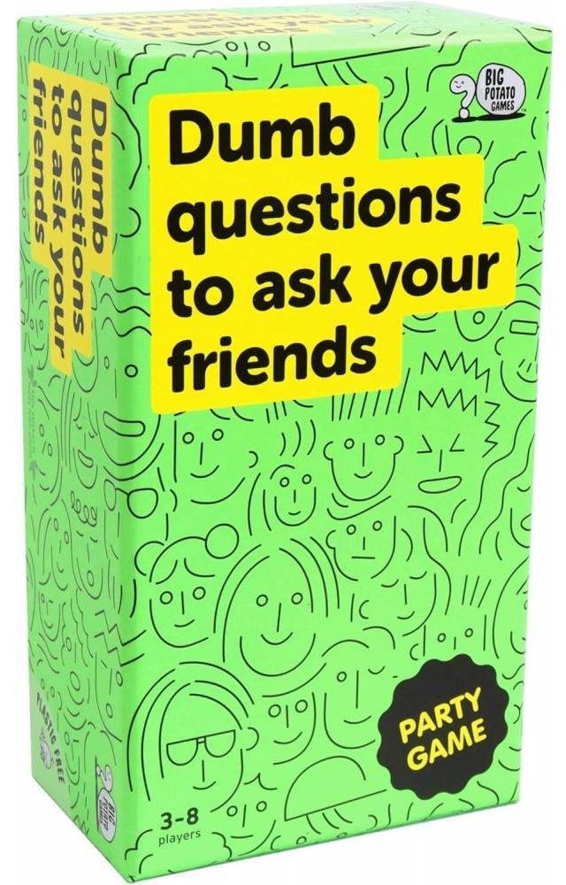 dumb questions to ask your friends