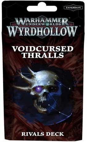 wyrdhollow voidcursed thralls rivals deck warhammer underworlds
